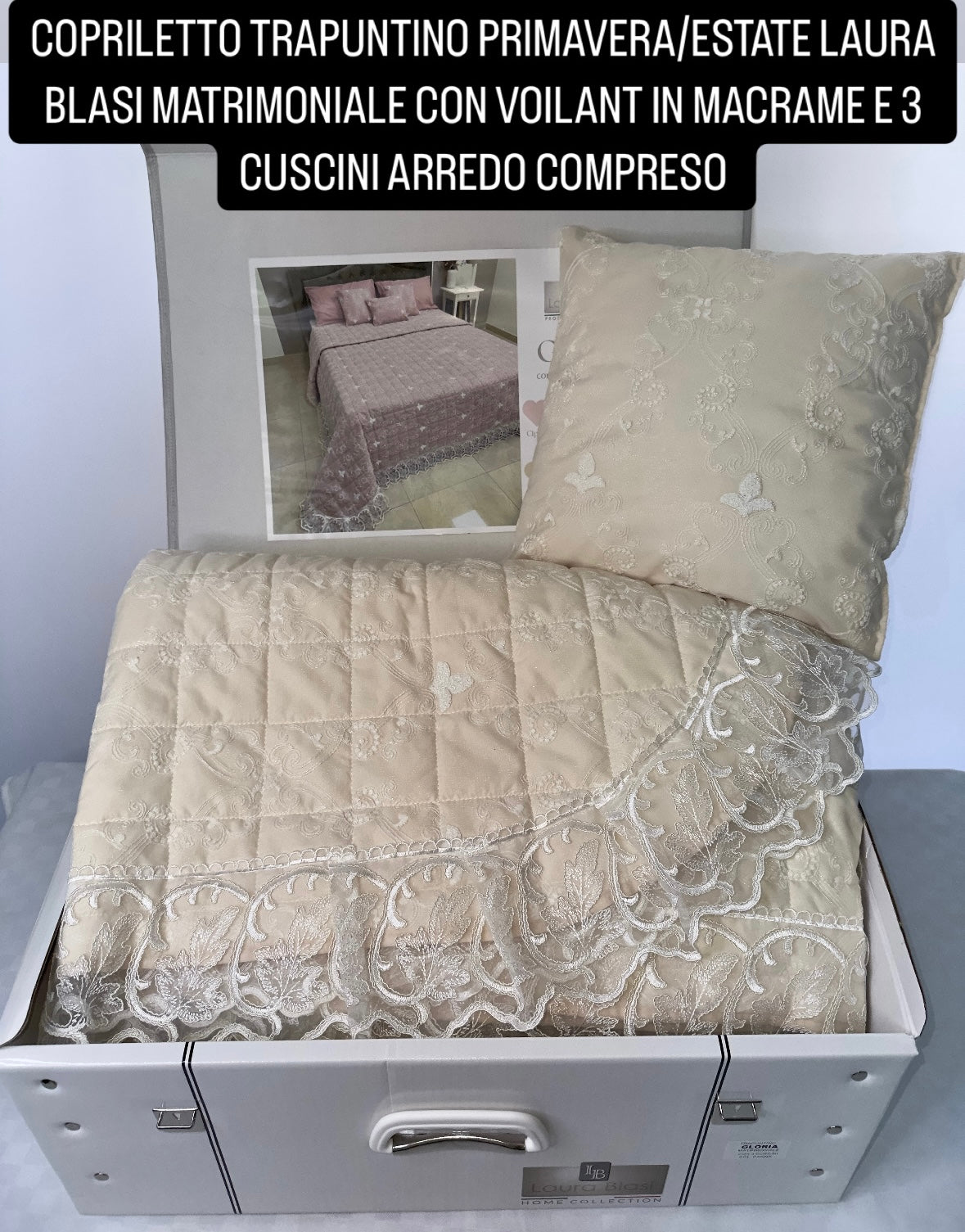 COPRILETTO TRAPUNTINO PRIMAVERA/ESTATE LAURA
BLASI MATRIMONIALE CON VOILANT IN MACRAME E 3
CUSCINI ARREDO COMPRESI