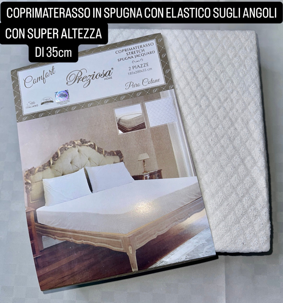 COPRIMATERASSO MATRIMONIALE IN SPUGNA CON ELASTICO SUGLI ANGOLI 
CON SUPER ALTEZZA
DI 35cm Preziosa